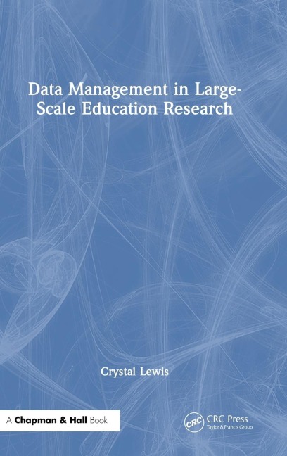 Data Management in Large-Scale Education Research - Crystal Lewis