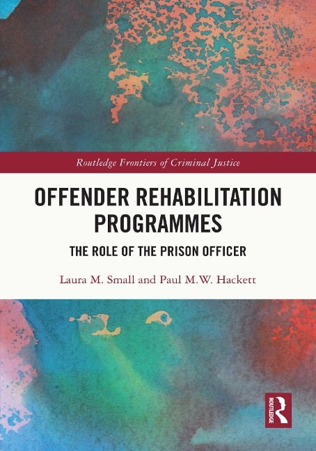 Offender Rehabilitation Programmes - Laura M. Small, Paul M. W. Hackett