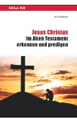 Jesus Christus im Alten Testament erkennen und predigen - Jim Anderson