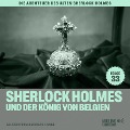 Cover-Bild zum Titel 'Sherlock Holmes und der König von Belgien (Die Abenteuer des alten Sherlock Holmes, Folge 33)' von 'Arthur Conan Doyle, Charles Fraser'