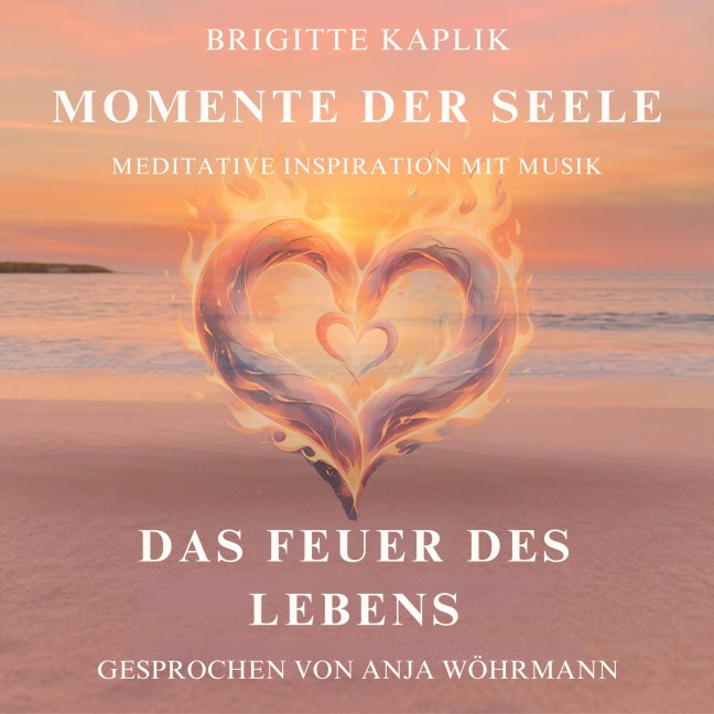 Das Feuer des Lebens - Brigitte Kaplik, Chris Lass Publishing
