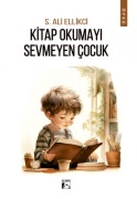 Cover-Bild zum Titel 'Kitap Okumayi Sevmeyen Cocuk' von 'S. Ali Ellikci'