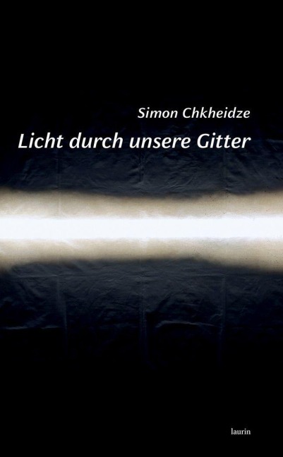 Licht durch unsere Gitter - Simon Chkheidze