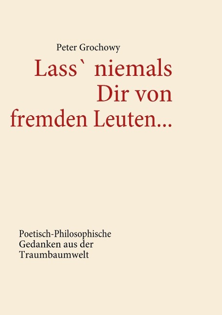 Lass' niemals Dir von fremden Leuten... - Peter Grochowy