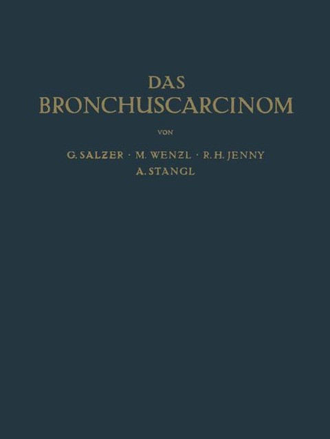 Das Bronchuscarcinom - M. Wenzl, G. Salzer, A. Stangl, R. H. Jenny