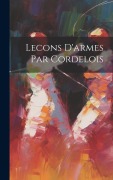 Cover-Bild zum Titel 'Lecons D'armes Par Cordelois' von 'Anonymous'