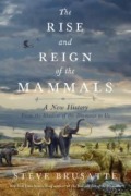 Cover-Bild zum Titel 'The Rise and Reign of the Mammals' von 'Steve Brusatte'