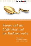 Warum sich der Löffel biegt und die Madonna weint - Ingo Kugenbuch