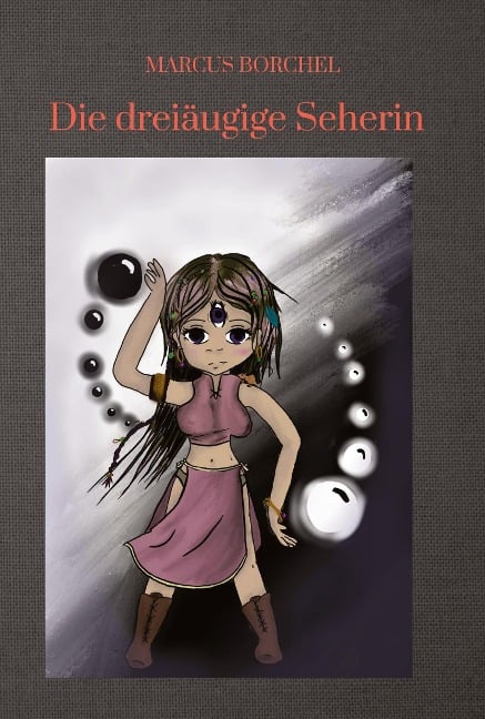 Die dreiäugige Seherin - Marcus Borchel