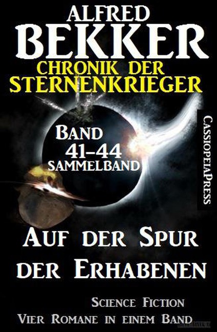 Auf der Spur der Erhabenen: Chronik der Sternenkrieger 41-44 - Sammelband 4 Science Fiction Romane - Alfred Bekker