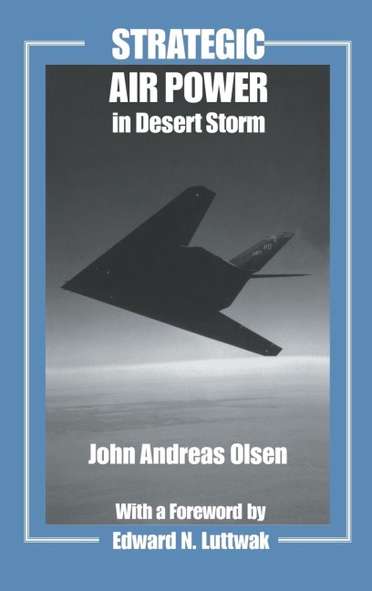 Strategic Air Power in Desert Storm - John Andreas Olsen