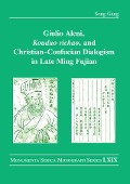 Cover-Bild zum Titel 'Giulio Aleni, Kouduo richao, and Christian-Confucian Dialogism in Late Ming Fujian' von 'Song Gang'
