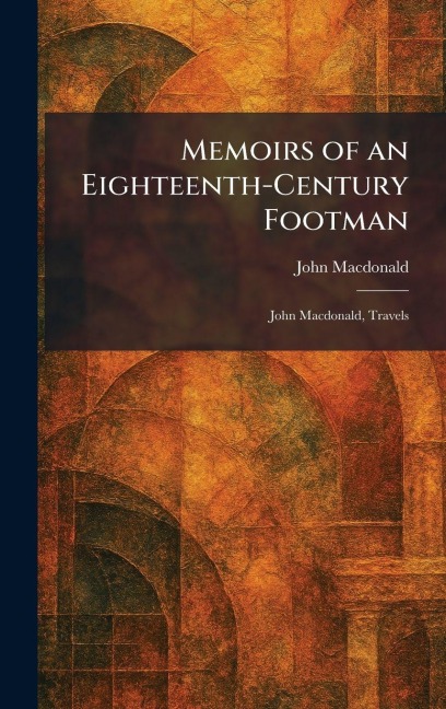 Memoirs of an Eighteenth-Century Footman - John Macdonald