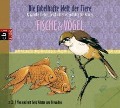 Die fabelhafte Welt der Tiere - Fische & Vögel - Gerd Köster