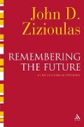 Cover-Bild zum Titel 'Remembering the Future' von 'John D Zizioulas'