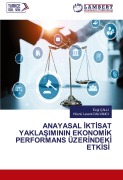 Cover-Bild zum Titel 'ANAYASAL ¿KT¿SAT YAKLA¿IMININ EKONOM¿K PERFORMANS ÜZER¿NDEK¿ ETK¿S¿' von 'Ezgi Çalli, Hüsnü Levent Dalyanci'
