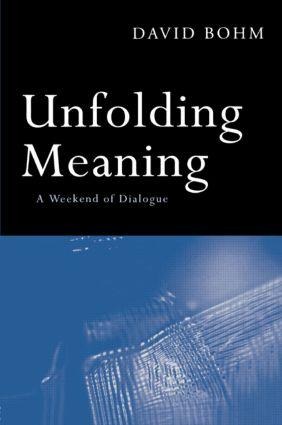 Unfolding Meaning - David Bohm