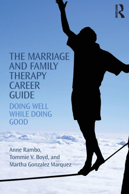 The Marriage and Family Therapy Career Guide - Anne Rambo, Martha Gonzalez Marquez, Tommie Boyd