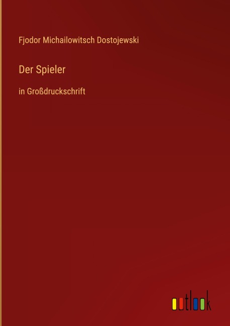 Der Spieler - Fjodor Michailowitsch Dostojewski