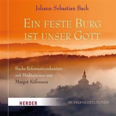 Eine feste Burg ist unser Gott - Johann Sebastian Bach, Margot Käßmann