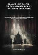 Trance und Thron: Die Schamanen der Wu im Dienst der Kaiser - Xiuying Chen