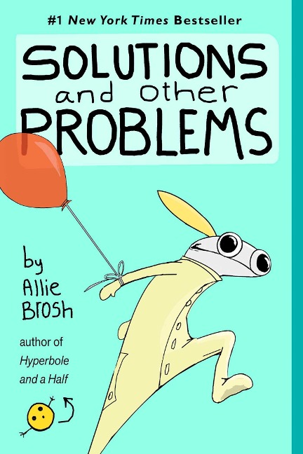 Solutions and Other Problems - Allie Brosh