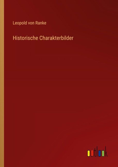 Historische Charakterbilder - Leopold von Ranke