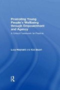 Cover-Bild zum Titel 'Promoting Young People's Wellbeing through Empowerment and Agency' von 'Lucy Maynard, Karen Stuart'