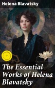 Cover-Bild zum Titel 'The Essential Works of Helena Blavatsky' von 'Helena Blavatsky'
