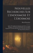 Cover-Bild zum Titel 'Nouvelles Recherches Sur L'endosmose Et L'exosmose: Suivies De L'application Expérimentale De Ces Actions Physiques À La Solution Du Problême De L'irr' von 'Henri Dutrochet'