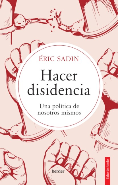 Hacer disidencia - Eric Sadin