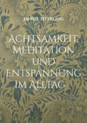 Cover-Bild zum Titel 'Achtsamkeit, Meditation und Entspannung im Alltag' von 'Janine Isterling'