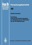 Cover-Bild zum Titel 'Erstellung eines 3D-Simulationssystems zur Reduzierung von Rüstzeiten bei der NC-Bearbeitung' von 'Norbert Schrüfer'