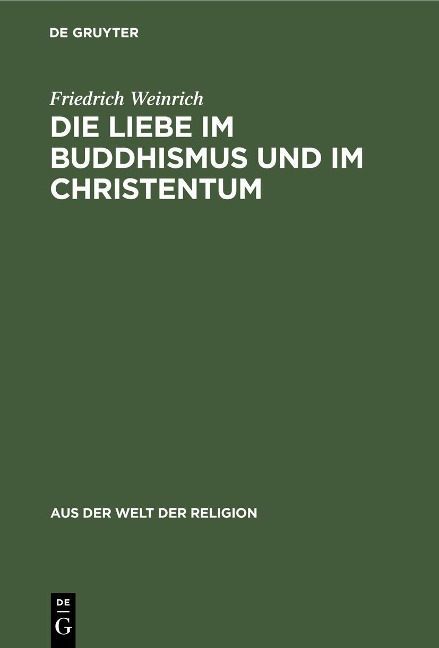Die Liebe im Buddhismus und im Christentum - Friedrich Weinrich