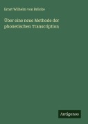 Cover-Bild zum Titel 'Über eine neue Methode der phonetischen Transcription' von 'Ernst Wilhelm von Brücke'