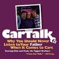 Car Talk: Why You Should Never Listen to Your Father When It Comes to Cars - Tom Magliozzi, Ray Magliozzi