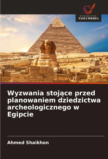Wyzwania stoj¿ce przed planowaniem dziedzictwa archeologicznego w Egipcie - Ahmed Shaikhon