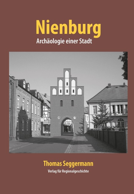 Nienburg - Archäologie einer Stadt - Thomas Seggermann