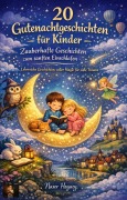 Cover-Bild zum Titel '20 Gutenachtgeschichten für Kinder - Zauberhafte Geschichten zum sanften Einschlafen' von 'Naser Hegazy'