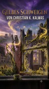 Cover-Bild zum Titel 'Gelbes Schweigen' von 'Christian Kalwas'