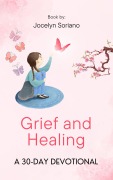 Cover-Bild zum Titel 'Grief and Healing: A 30-Day Devotional' von 'Jocelyn Soriano'