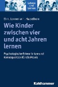 Cover-Bild zum Titel 'Wie Kinder zwischen vier und acht Jahren lernen' von 'Jan-Henning Ehm, Jan Lonnemann, Marcus Hasselhorn'