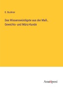 Cover-Bild zum Titel 'Das Wissenswürdigste aus der Maß-, Gewichts- und Münz-Kunde' von 'G. Buchner'