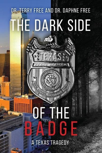 The Dark Side of the Badge - Terry Free, Daphne Free