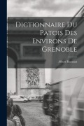 Cover-Bild zum Titel 'Dictionnaire du patois des environs de Grenoble' von 'Albert Ravanat'