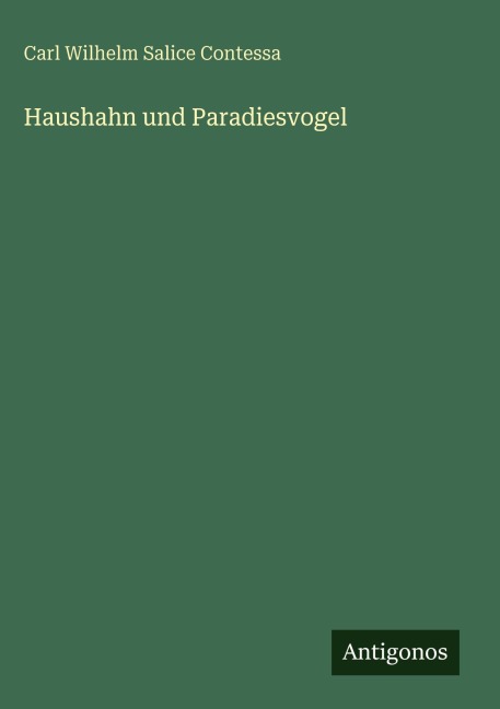 Haushahn und Paradiesvogel - Carl Wilhelm Salice Contessa