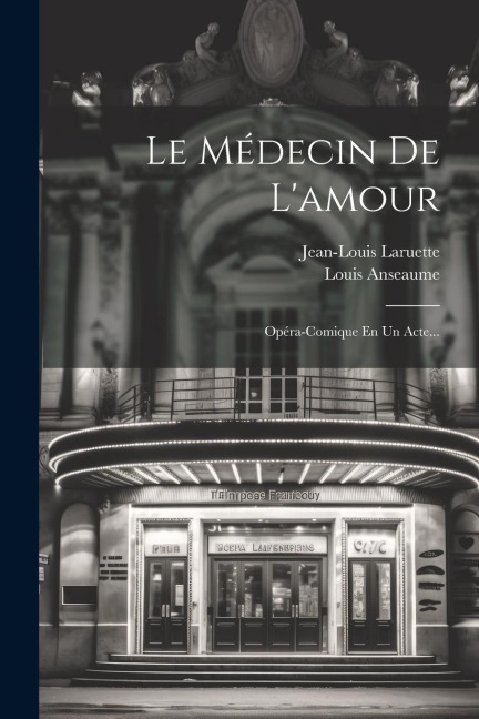 Le Médecin De L'amour - Louis Anseaume, Jean-Louis Laruette