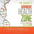 Dr. Colbert's Hormone Health Zone Lib/E: Lose Weight, Restore Energy, Feel 25 Again! - Don Colbert, Tom Parks