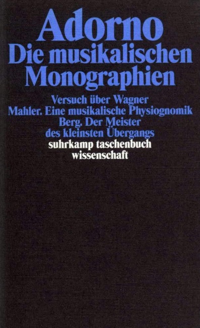 Die musikalischen Monographien - Theodor W. Adorno