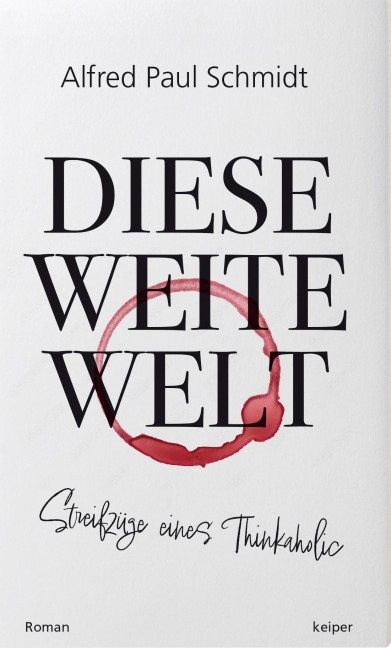 Diese weite Welt - Alfred Paul Schmidt